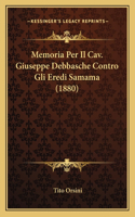 Memoria Per Il Cav. Giuseppe Debbasche Contro Gli Eredi Samama (1880)