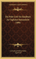 Das Walte Gott! Ein Handbuch Zur Taglichen Hausandacht (1896)