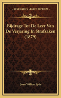 Bijdrage Tot De Leer Van De Verjaring In Strafzaken (1879)