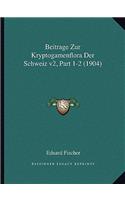 Beitrage Zur Kryptogamenflora Der Schweiz v2, Part 1-2 (1904)