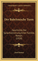 Der Babylonische Turm: Geschichte Der Sprachverwirrung Einer Familie, Roman (1918)