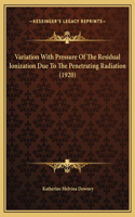 Variation With Pressure Of The Residual Ionization Due To The Penetrating Radiation (1920)