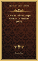 De Ioannis Stobaei Excerptis Platonicis De Phaedone (1902)
