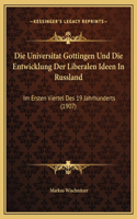 Die Universitat Gottingen Und Die Entwicklung Der Liberalen Ideen In Russland