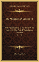 The Aborigines Of Victoria V1