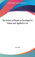 The Science of Beauty as Developed in Nature and Applied in Art