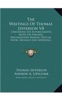 The Writings of Thomas Jefferson V8