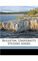 Bulletin. University Studies Series Volume 5