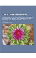The Symmes Memorial; A Biographical Sketch of REV. Zechariah Symmes, Minister of Charlestown, 1634-1671, with a Genealogy and Brief Memoirs of Some of