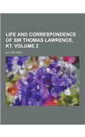 Life and Correspondence of Sir Thomas Lawrence, Kt Volume 2