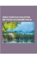 Simultaneous Equation Methods (Econometrics): Cross-Sectional Analysis, Time Series Analysis, Fourier Analysis, Autocorrelation, Linear Prediction, Ce(English)