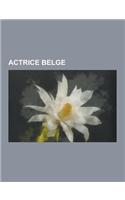 Actrice Belge: Annie Cordy, Regine, Liliane Vincent, Patricia Karim, Cecile de France, Yolande Moreau, Berthe Bovy, Rachel Salik, And