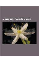 Mafia Italo-Americaine: Famille Mafieuse Americaine, Mafioso Italo-Americain, Al Capone, Famille Gambino, John Gotti, Famille Genovese, Lucky(French)