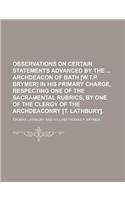 Observations on Certain Statements Advanced by the Archdeacon of Bath [W.T.P. Brymer] in His Primary Charge, Respecting One of the Sacramental Rubrics