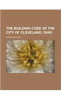 The Building Code of the City of Cleveland, Ohio