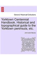 Yorktown Centennial Handbook. Historical and Topographical Guide to the Yorktown Peninsula, Etc.