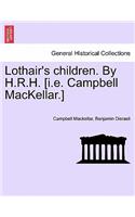 Lothair's Children. by H.R.H. [I.E. Campbell Mackellar.]