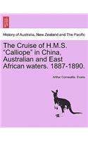 Cruise of H.M.S. Calliope in China, Australian and East African Waters. 1887-1890.