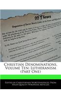 Christian Denominations, Volume Ten: Lutheranism (Part One)