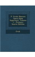P. Ovidii Nasonis Opera Quae Supersunt, Volume 1