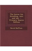 The Horse; His Breeding, Care and Use