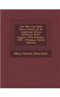You Who Can Help: Paris Letters of an American Army Officer's Wife, August, 1916-January, 1918(English)