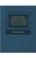 Bullion and Foreign Exchanges Theoretically and Practically Considered: Followed by a Defence of the Double Valuation, with Special Reference to the Proposed System of Universal Coinage