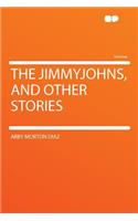 The Jimmyjohns, and Other Stories: (English)