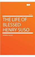 The Life of Blessed Henry Suso