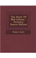 The Heart of Mid-Lothian - Primary Source Edition
