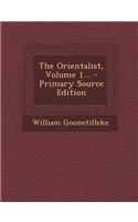 The Orientalist, Volume 1...
