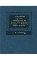 The Alternate Current Transformer in Theory and Practice Volume 1