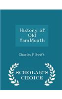 History of Old Yammouth - Scholar's Choice Edition