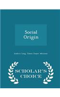 Social Origin - Scholar's Choice Edition
