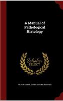 A Manual of Pathological Histology