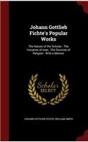 Johann Gottlieb Fichte's Popular Works