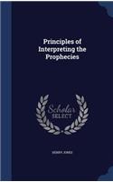 Principles of Interpreting the Prophecies