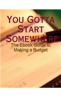 You Gotta Start Somewhere - The Ebook Guide to Making a Budget