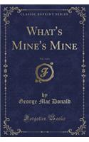 What's Mine's Mine, Vol. 1 of 3 (Classic Reprint): (English)