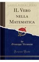 Il Vero Nella Matematica (Classic Reprint)