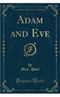 Adam and Eve (Classic Reprint)