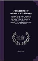 Fanaticism; Its Source and Influence