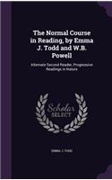 The Normal Course in Reading, by Emma J. Todd and W.B. Powell