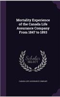 Mortality Experience of the Canada Life Assurance Company from 1847 to 1893