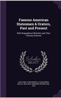 Famous American Statesmen & Orators, Past and Present: With Biographical Sketches and Their Famous Orations