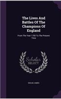 Lives And Battles Of The Champions Of England