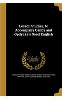 Lesson Studies, to Accompany Canby and Opdycke's Good English