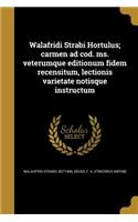 Walafridi Strabi Hortulus; carmen ad cod. ms. veterumque editionum fidem recensitum, lectionis varietate notisque instructum