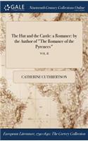 The Hut and the Castle: A Romance: By the Author of the Romance of the Pyrenees; Vol. II