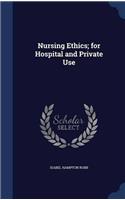NURSING ETHICS; FOR HOSPITAL AND PRIVATE